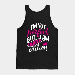 I am not perfect but I am limited edition Tank Top